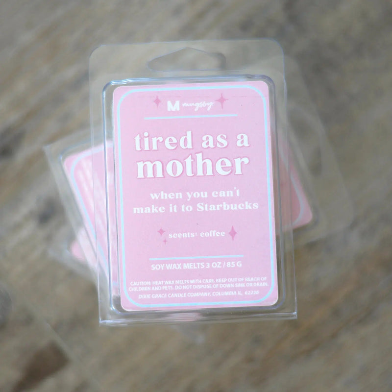 Tired As A mother funny wax melt