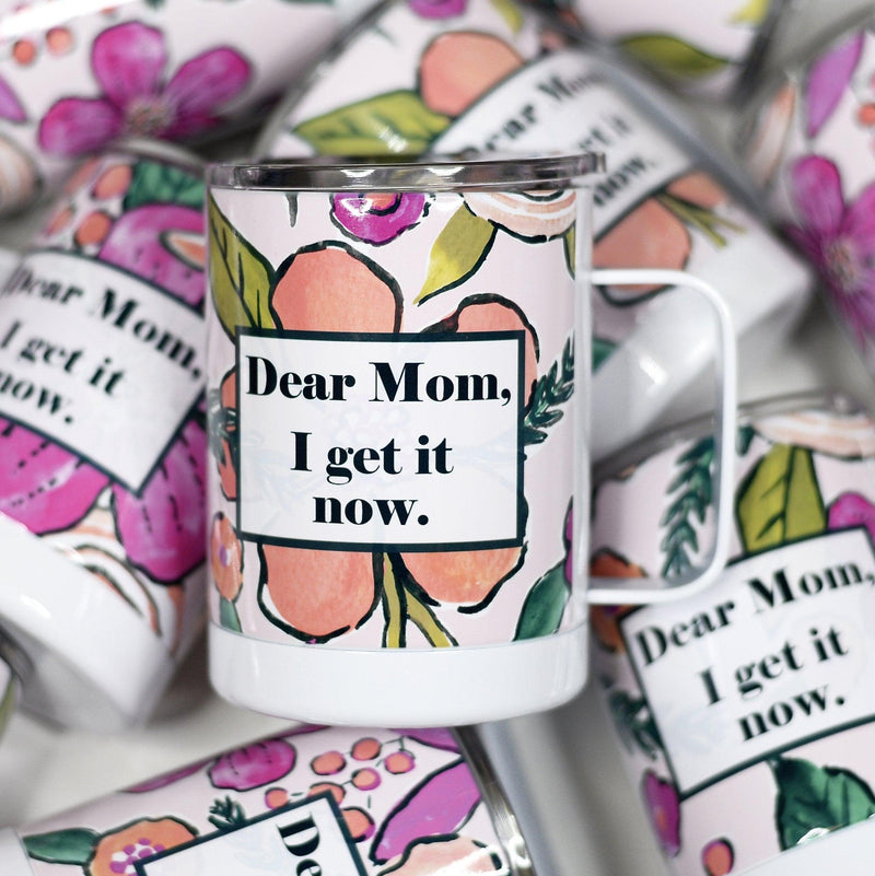 Dear Mom I get it now Travel Mug - 512 Boutique
